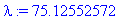 lambda := 75.12552572
