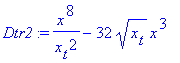 Dtr2 := 1/x[t]^2*x^8-32*x[t]^(1/2)*x^3