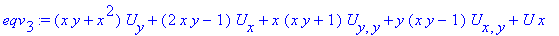 eqv[3] := (x*y+x^2)*U[y]+(2*x*y-1)*U[x]+x*(x*y+1)*U[y,y]+y*(x*y-1)*U[x,y]+U*x