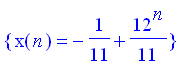 {x(n) = -1/11+1/11*12^n}